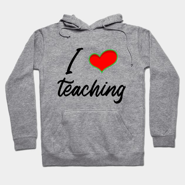 I love teaching, teachers slogan, cute teachers illustrations Hoodie by MarJul